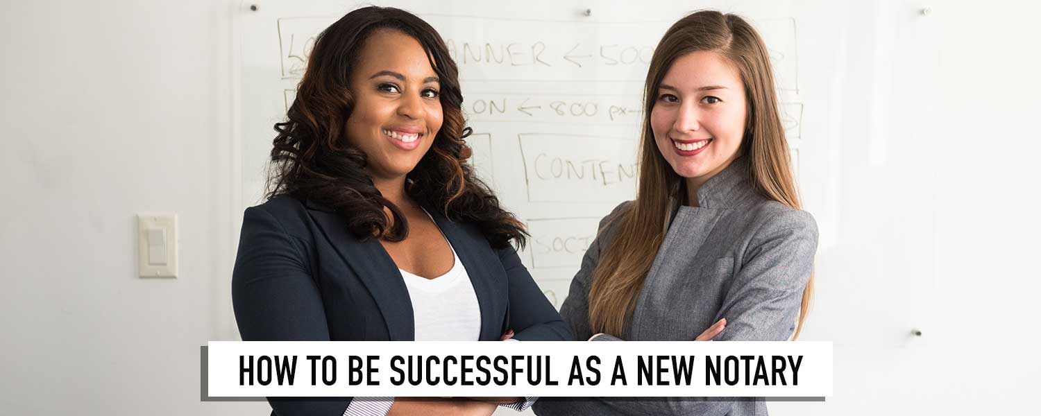 How To Be Successful As A New Notary